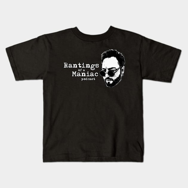 Rantings of a Maniac Podcast Kids T-Shirt by Feeding The Monster Pod